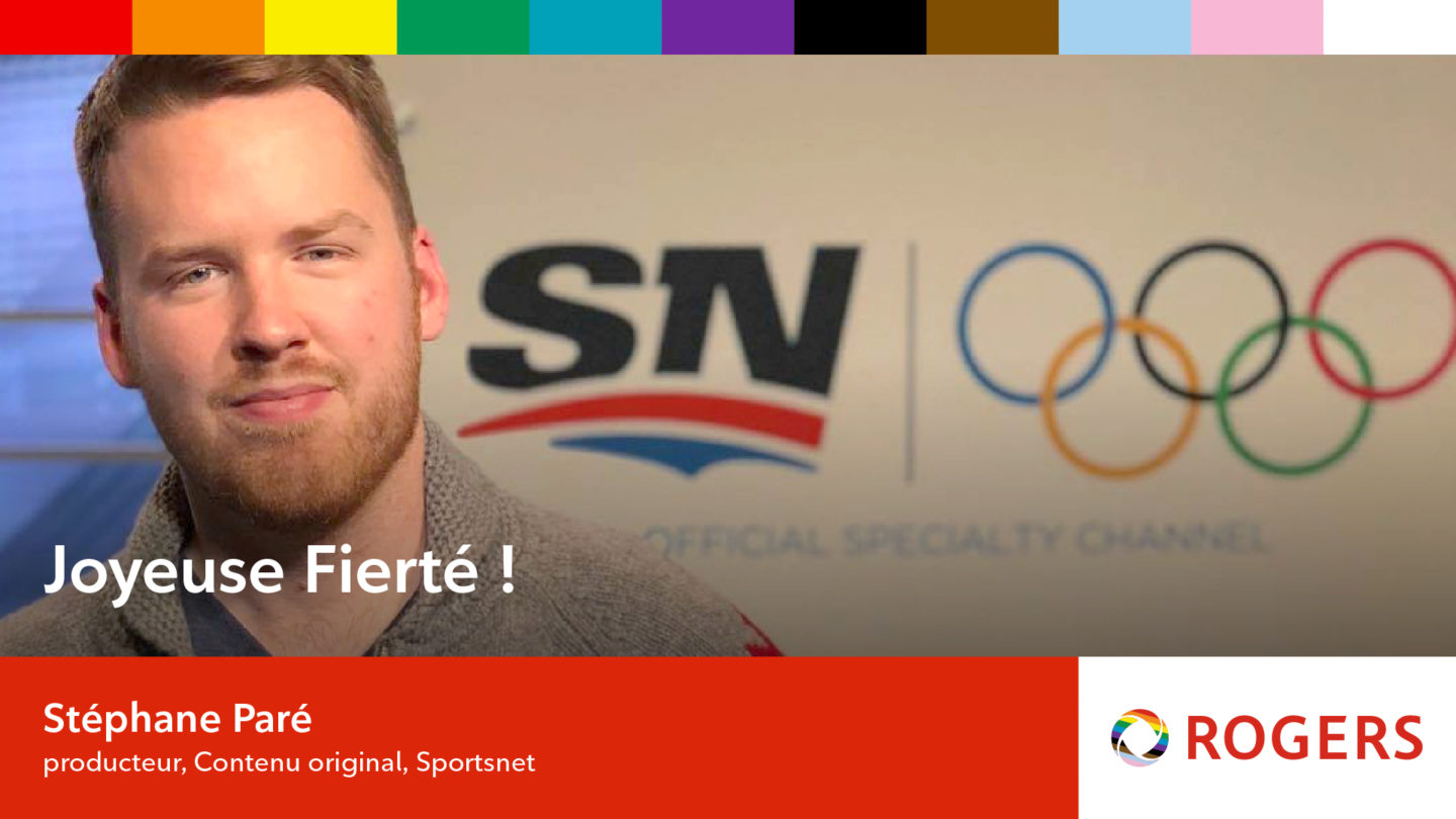 Portrait de Stéphane Paré, membre de l'équipe Rogers, et la légende : Joyeuse Fierté! Stéphane Paré, Producteur, Contenu original, Sportsnet